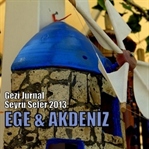 Seyrü Sefer 2013: EGE & AKDENİZ