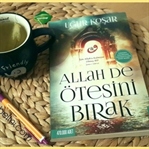 Allah De Ötesini Bırak! Okumayan Kaldıysa Buraya