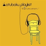 Otuboku Playlist - Bi'gün Yine Yalnızım..