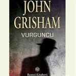 Vurguncu, John Grisham Kitap Yazısı