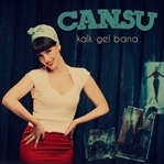 Cansu "Kalk Gel Bana" Diyor