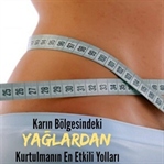 Karın Bölgesindeki Yağlardan Nasıl Kurtuluruz