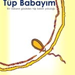 Tüp Babayım'dan Parçalar IV