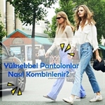Yüksek Bel Pantolonlar Nasıl Kombinlenir?