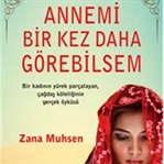 Okudum: Annemi Bir Kez Daha Görebilsem Zana Muhsen
