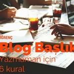 İğrenç Blog Başlıkları Yazmaman için 6 Kural