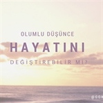 Olumlu Düşünme Hayatınızı Değiştirebilir mi?
