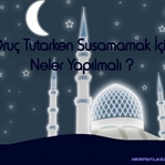 Ramazanda Susamamak İçin Neler Yapabiliriz?
