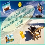 Tatile Çıkarken Unutulmaması Gerekenlerin Listesi