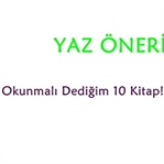 Yaz İçin Okunmalı Dediğim 10 Roman!