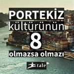 Portekiz Kültürünün 8 Olmazsa Olmazı