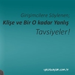 Girişimcilere Söylenen Klişe ve Yanlış Tavsiyeler