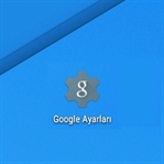 Google Ayarlar Uygulaması Nedir? Nasıl Kullanılır?