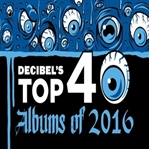 2016’nın En İyi Albümleri Listeleri: Decibel’s 40