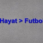 Hayat, Futboldan Büyüktür!
