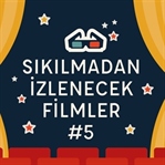 Sıkılmadan İzlenecek Filmler #5