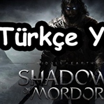 Middle Earth Shadow of Mordor Türkçe Yama