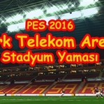 PES 2016 Galatasaray Türk Telekom Arena Stadyum Ya
