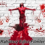 RAHATSIZ EDİCİ FİLMLER