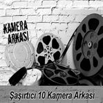 Şaşırtıcı ve Birazda Üzücü Kamera Arkası
