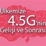 Ülkemize 4.5G (LTE-A)’nin Gelişi ve Sonrası
