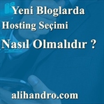 Yeni Bloglarda Hosting Seçimi Nasıl Olmalıdır ?
