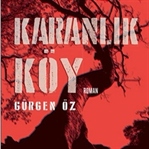 Karanlık Köy- Gürgen ÖZ