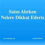 Bir şeyler Satın Alırken Nelere Dikkat Ederiz?