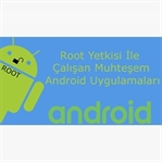Root Yetkisi İle Çalışan Android Uygulamaları