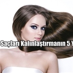 Saçları Kalınlaştırmanın 5 Yolu