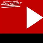 YouTube Kanalı Nasıl Açılır