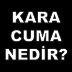 Kara Cuma (Black Friday) Nedir?