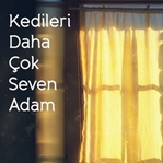 Kedileri Daha Çok Seven Adam