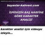 İSMİNİN BAŞ HARFİNE GÖRE KARAKTER ANALİZİ