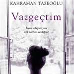 Vazgeçtim - Kahraman Tazeoğlu
