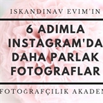 6 Adımla Instagram’da Daha Parlak Fotoğraflar