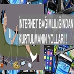 İnternet Bağımlılığı ve Kurtulma Yolları!