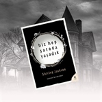 "Biz Hep Şatoda Yaşadık"- Shirley Jackson