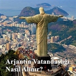 Arjantin Vatandaşlığı Nasıl Alınır?