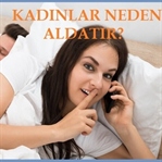 Kadınlar Sevgililerini Neden Aldatır?