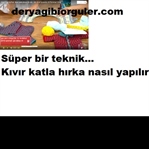 KIVIR KATLA HIRKA NASIL YAPILIR