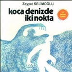 Koca Denizde İki Nokta / Zeyyat Selimoğlu