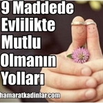 9 Maddede Evlilikte Mutlu Olmanın Yolları