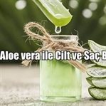 Aloe vera ile cilt ve saç bakımı