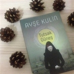 Ayşe Kulin-Tutsak Güneş