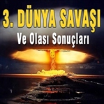 Eğer Olursa 3. Dünya Savaşı’nda Neler Yaşanacak
