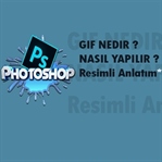 GİF Nedir? Hareketli Grafik Nasıl Yapılır ?