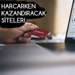 Online Alışverişlerinizde Harcarken Kazanın!