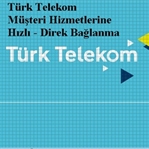 Türk Telekom Müşteri Hizmetleri hızlı bağlanma