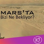 Mars’ta İnsanoğlunu Ne Bekliyor?